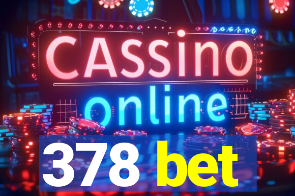 378 bet